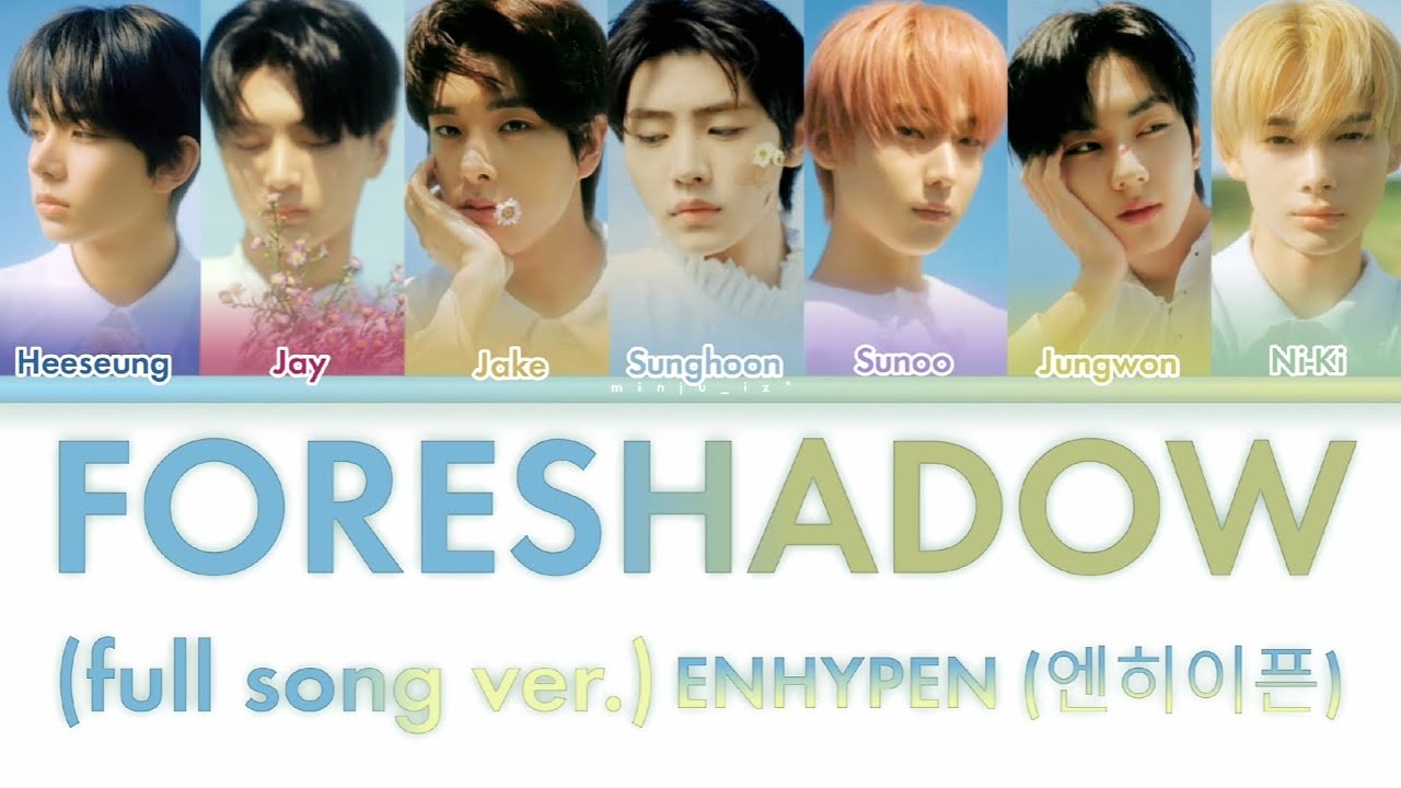 Enhypen (엔하이픈) - FORESHADOW (full song ver.) | Color coded lyrics [Han ...