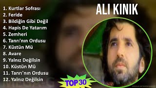 Ali Kınık 2024 MIX Favorite Songs - Kurtlar Sofrası, Feride, Bildiğin Gibi Değil, Hapis De Yatarım