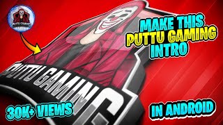 HOW TO MAKE THIS PROFESSIONAL GAMING INTRO😍 PUTTU GAMING INTRO TUTORIAL || ANDROID GAMING INTRO❤️