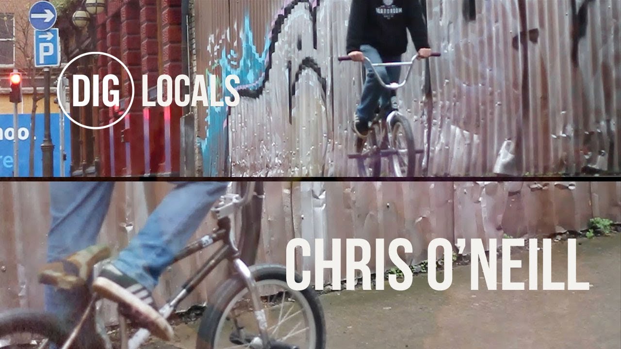 DIG BMX 'LOCALS' Chris O'Neil - Ireland