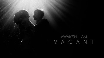 Awaken I Am - "Vacant" (Official Video)