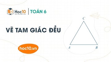 Vẽ tam giác đều  - Toán 6 | Hoc10