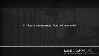 My license was suspended. How do I reinstate it