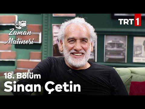 Zaman Matinesi 18. Bölüm - Sinan Çetin