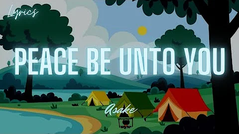 Asake - Peace Be Unto You (Lyrics)