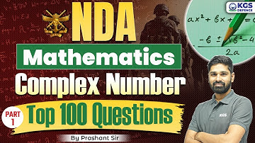NDA Mathematics 2025 | NDA Complex Number | NDA Top 100 Questions | Maths by Prashant Sir | KGS