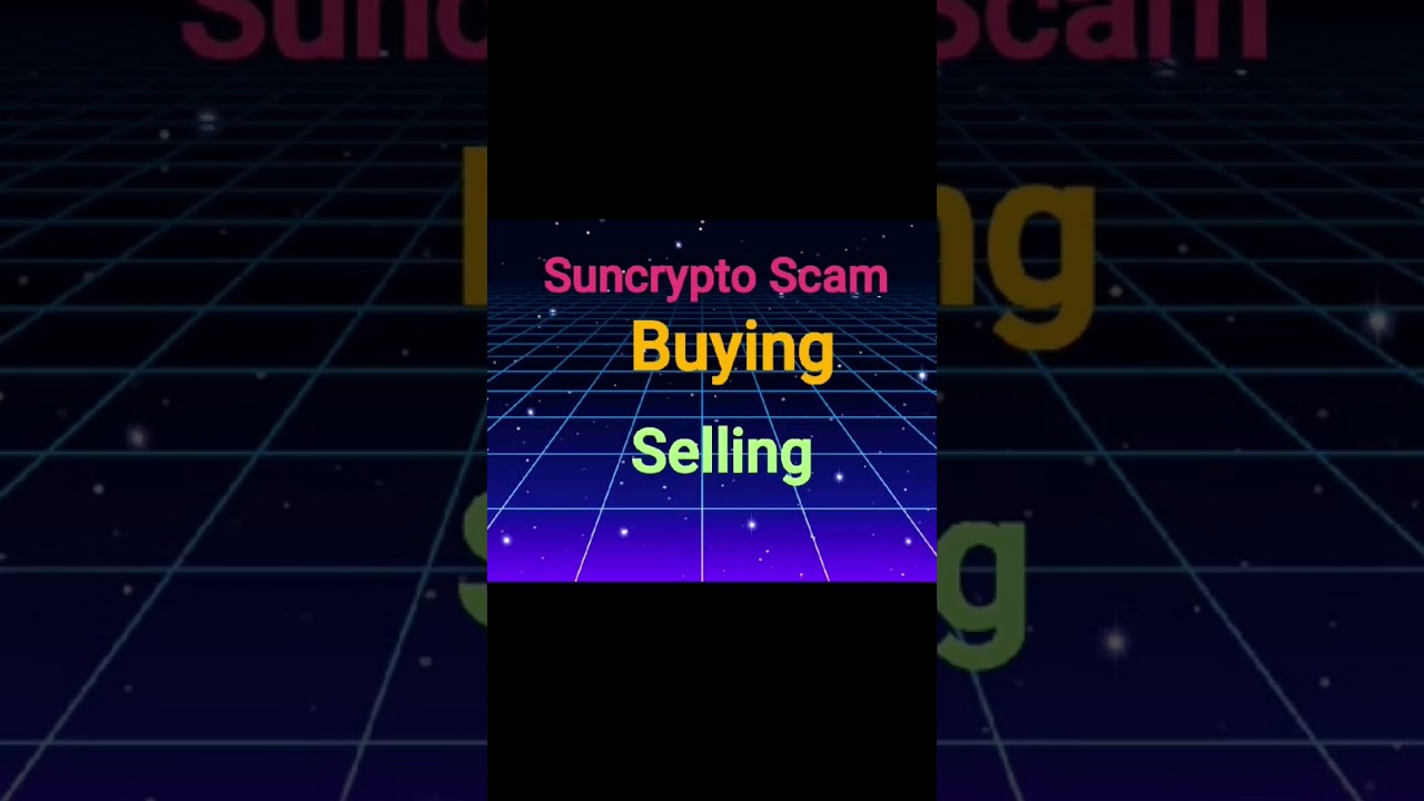 Suncrypto Scam Buying Selling