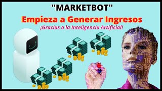 Como GANAR DINERO con MARKETBOT |Inteligencia Artificial AI Marketing