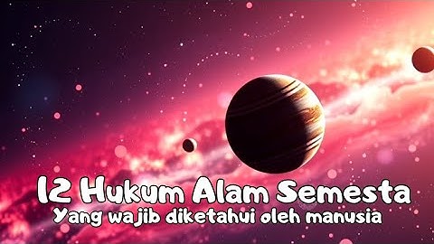 💥12 Hukum Alam Semesta Yang Wajib Diketahui Manusia