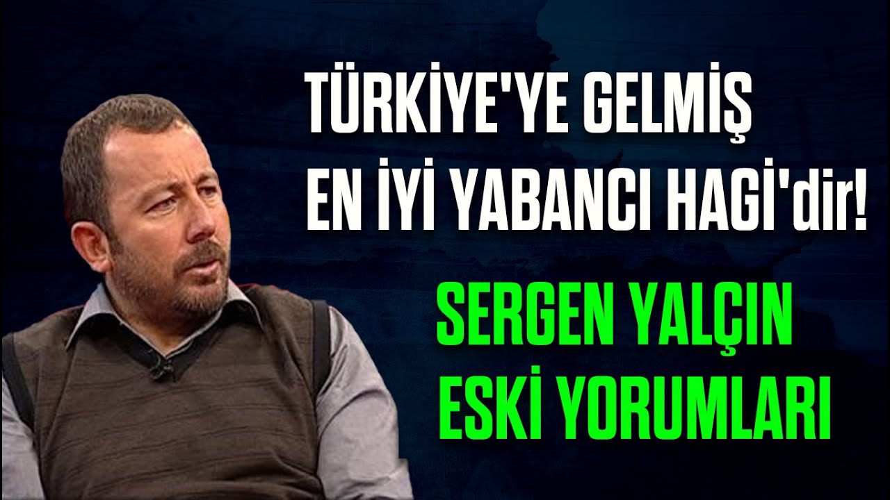 Türkiye'ye Gelmiş En İyi Yabancı Hagi'dir! Sergen Yalçın Eski Futbol Yorumları
