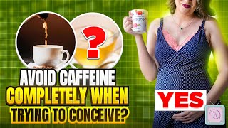 This is why you must stop caffeine when trying to conceive