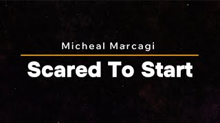 Micheal Marcagi - Scared To Start |Official Lyrics