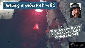 Imaging a nebula at -18C from the setup to platesolve and focusing in APT