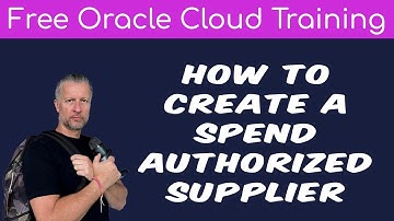 FREE COURSE - How to Create a Spend Authorized Supplier in Oracle Cloud | Free Training 2025