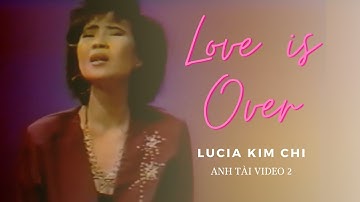 Love Is Over | Lucia Kim Chi | Anh Tài Video 2 (1988)