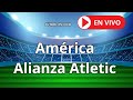 América de Cali vs Alianza Atletico Sullana