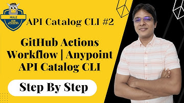 #02: GitHub Actions Workflow | Anypoint API Catalog CLI | GitHub Actions Tutorial