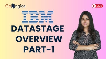 🔴 Live: IBM DataStage Overview | Part 1 GoLogica