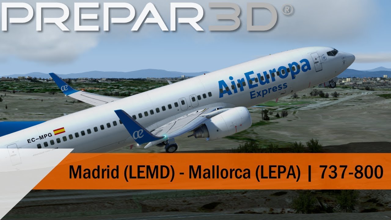 P3D V4.5 Full Flight - Air Europa 737-800 -- Madrid to Mallorca (LEMD-LEPA)