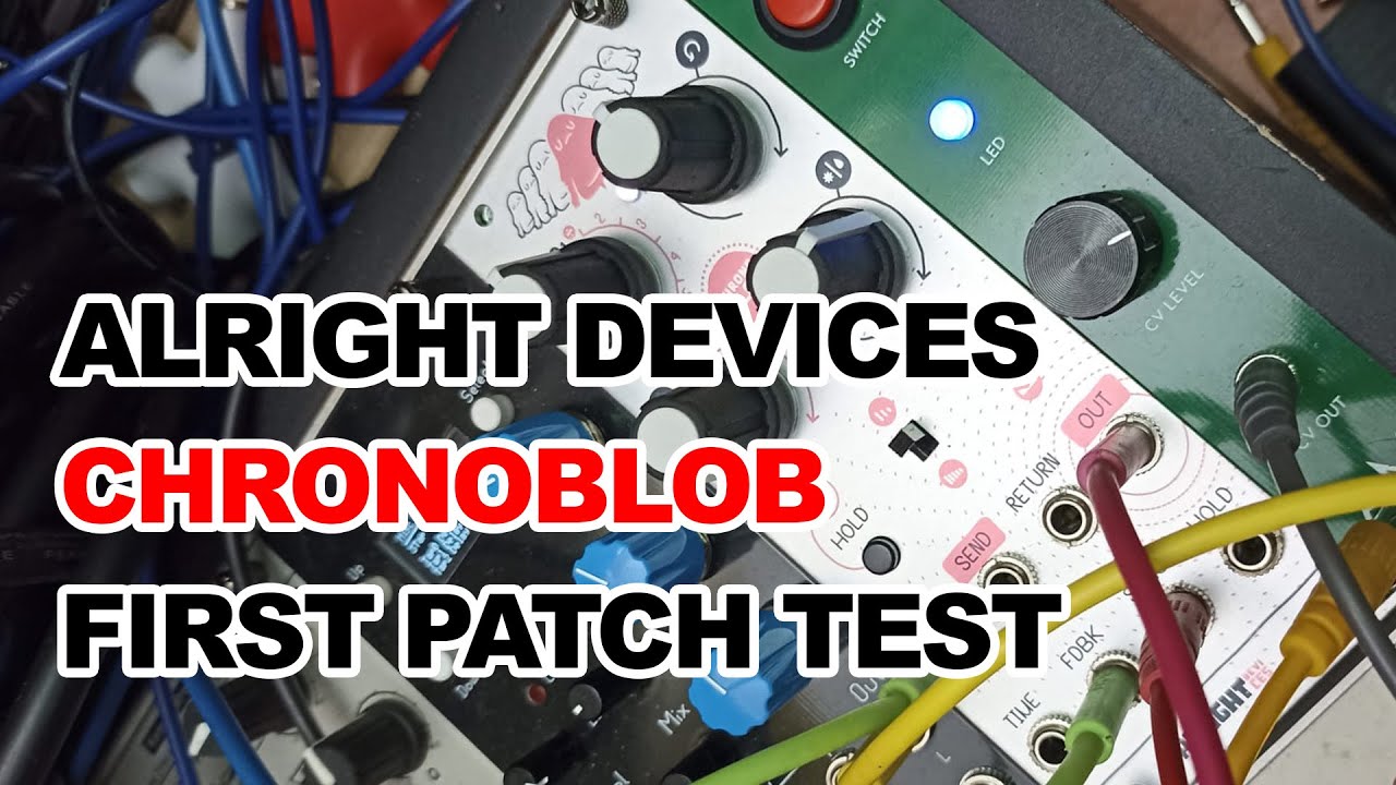 Alright Devices - Chronoblob first patch test