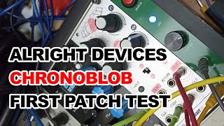 Alright Devices - Chronoblob first patch test