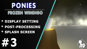 [ Ponies - Frozen windigos ] Development on Unity3d #3 – Display and demo environment