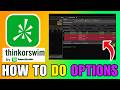 How To Do Options On Thinkorswim (2026) (Best Method)