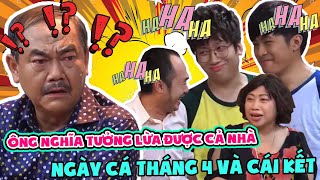 ÔNG NGHĨA TƯỞNG LỪA ĐƯỢC CẢ NHÀ NGÀY CÁ THÁNG 4 VÀ CÁI KẾT | ĐẸP TV