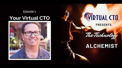 The Technology Alchemist   Episode 1   Mike Mahony   Your Virtual CTO