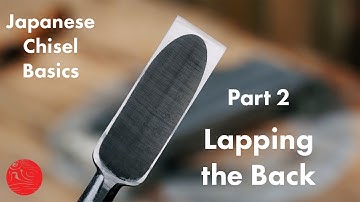 Japanese Chisel Setup - Part 2 of 3 - Lapping the Back Flat