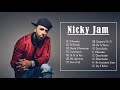 Los Mejores Canciones De Nicky Jam  - Nicky Jaml  Sus Mejores Éxitos 2020