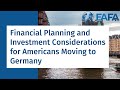 Financial Planning and Investment Considerations for Americans Moving to Germany