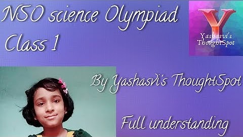 NSO science Olympiad | Class 1 | Full understanding | Yashasvi