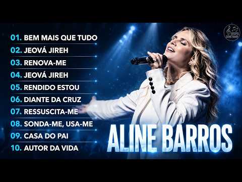 Aline Barros – AS MELHORES Músicas Mais Tocadas | Nova Lista Atualizada 2026