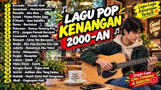 20 Lagu Pop Kenangan 2000-an | Armada, Seventeen, Peterpan, ST12 & Lagu Terbaik