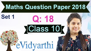 "Q: 18" CBSE Class 10 Maths Board Exam Paper 2018