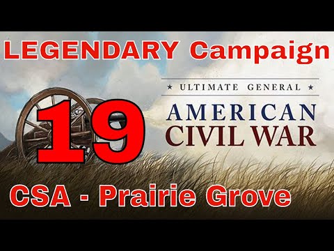 PRAIRIE GROVE - UGCW LEGENDARY MODE #19 - CONFEDERATE CAMPAIGN