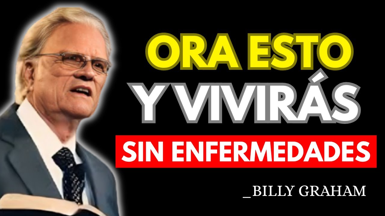 La GUÍA ESPIRITUAL DEFINITIVA PARA VIVIR SIN ENFERMEDADES | Billy Graham