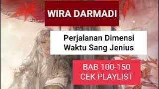 BAB 101-124 Perjalanan Dimensi Waktu Sang Jenius WIRA DARMADI