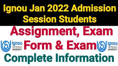 Ignou Jan 2022 Admission Session Students | Assignment Submission & Exams | Complete Information