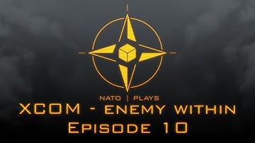 NATO Plays XCOM: Enemy Within - Episode 10:  Landers & Lasers