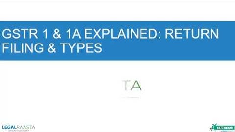 GSTR - 1 & 1A | GSTR 1 and 1A Explained Video Tutorial | Legalraasta