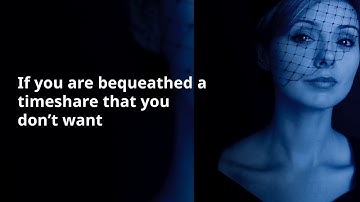 How to legally refuse a timeshare inheritance.