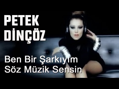 Petek Dinçöz - Ben Bir Şarkıyım Söz Müzik Sensin