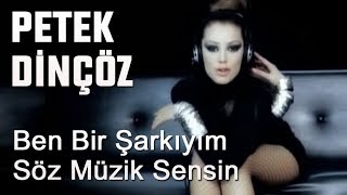 Petek Dinçöz - Ben Bir Şarkıyım Söz Müzik Sensin