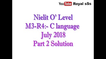 Nielit O Level M3-R4 C language July 2018 Part 2 Solution 100% Currect.