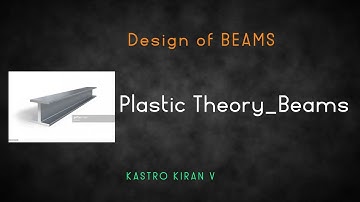 Plastic Theory of Beams (Part 1 of 2)