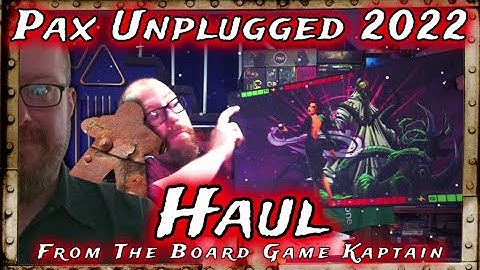 PAX Unplugged 2022 Haul