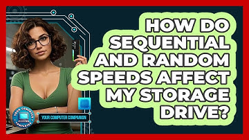 How Do Sequential And Random Speeds Affect My Storage Drive? - Your Computer Companion