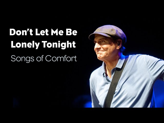 Don't Let Me Be Lonely Tonight by James Taylor - Songfacts